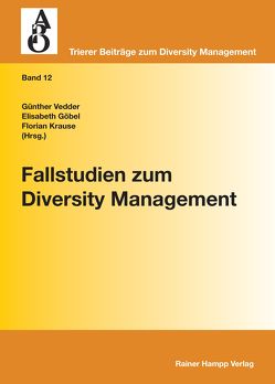 Fallstudien zum Diversity Management von Göbel,  Elisabeth, Krause,  Florian, Vedder,  Günther