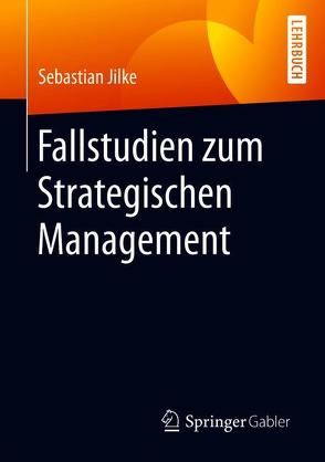 Fallstudien zum Strategischen Management von Jilke,  Sebastian