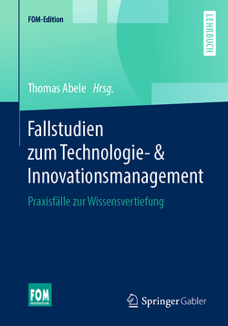 Fallstudien zum Technologie- & Innovationsmanagement von Abele,  Thomas