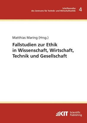 Fallstudien zur Ethik in Wissenschaft, Wirtschaft, Technik und Gesellschaft von Maring,  Matthias