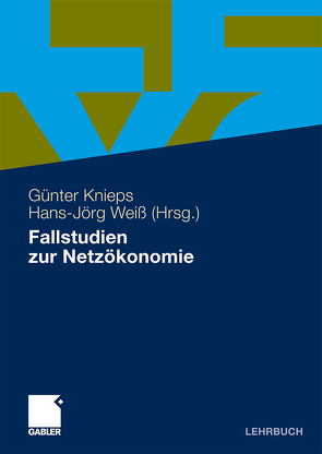 Fallstudien zur Netzökonomie von Knieps,  Günter, Weiß,  Hans-Jörg