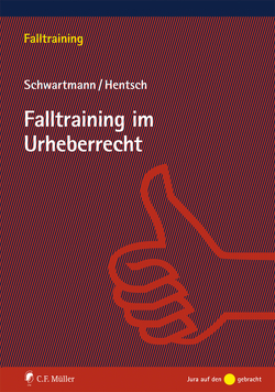 Falltraining im Urheberrecht von Hentsch,  Christian-Henner, Schwartmann,  Rolf