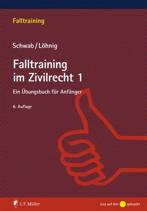 Falltraining im Zivilrecht 1 von Löhnig,  Martin, Schwab,  Dieter