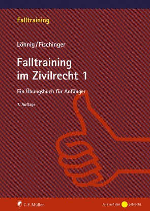Falltraining im Zivilrecht 1 von Fischinger,  Philipp, Löhnig,  Martin