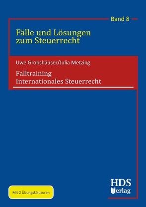 Falltraining Internationales Steuerrecht von Grobshäuser,  Uwe, Metzing,  Julia