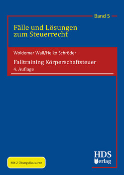 Falltraining Körperschaftsteuer von Schröder,  Heiko, Wall,  Woldemar
