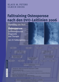 Falltraining Osteoporose nach den DVO-Leitlinien 2006 von Deuß,  Ulrich, Peters,  Klaus M.