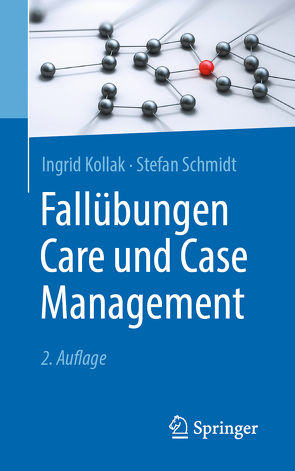 Fallübungen Care und Case Management von Kollak,  Ingrid, Schmidt,  Stefan