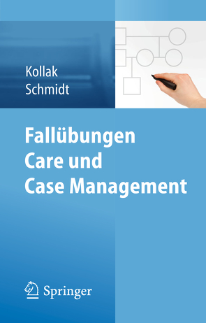 Fallübungen Care und Case Management von Kollak,  Ingrid, Schmidt,  Stefan