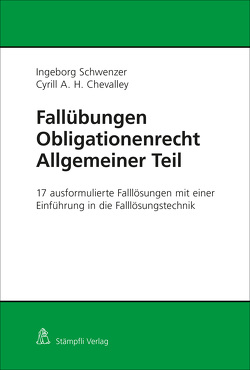 Fallübungen Obligationenrecht Allgemeiner Teil von Chevalley,  Cyrill A. H., Schwenzer,  Ingeborg