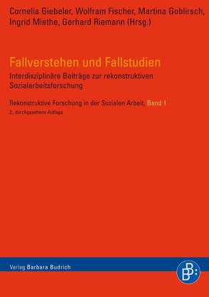 Fallverstehen und Fallstudien von Fischer,  Wolfram, Giebeler,  Cornelia, Goblirsch,  Martina, Miethe,  Ingrid, Riemann,  Gerhard