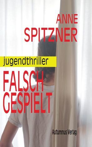 Falsch gespielt von Spitzner,  Anne