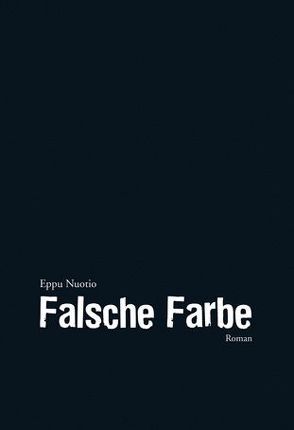 Falsche Farbe von Nuotio,  Eppu, Wilske,  Detlef