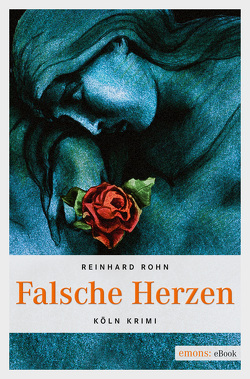 Falsche Herzen von Rohn,  Reinhard