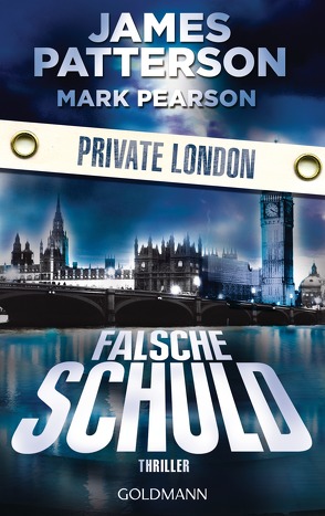 Falsche Schuld. Private London von Patterson,  James, Pearson,  Mark, Splinter,  Helmut