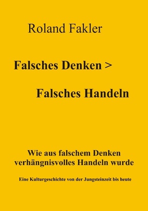 Falsches Denken > Falsches Handeln von Fakler,  Roland