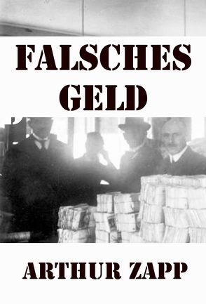 Falsches Geld von Zapp,  Arthur