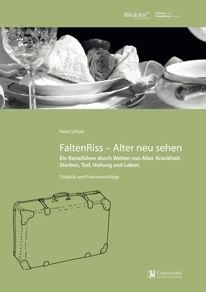 FaltenRiss – Alter neu sehen von Schulz,  Petra