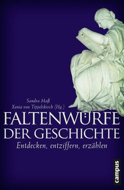 Faltenwürfe der Geschichte von Arenfeldt,  Pernille, Arni,  Caroline, Becker,  Peter, Benninghaus,  Christina, Beurier,  Joëlle, Blasius,  Dirk, Brüggemeier,  Franz-Josef, Burghartz,  Susanna, Calvi,  Giulia, Daniel,  Ute, Gerhard,  Ute, Gleixner,  Ulrike, Guarnieri,  Patrizia, Hämmerle,  Christa, Hausen,  Karin, Höfert,  Almut, Hölscher,  Lucian, Jansen,  Christian, Kohlrausch,  Martin, Kollbach,  Claudia, Kuchenbuch,  Ludolf, Maß,  Sandra, Müller,  Philipp, Rittersma,  Rengenier, Rürup,  Reinhard, Rüther,  Daniela, Schouten,  Steven, Steinbrügge,  Lieselotte, von Braun,  Christina, von Tippelskirch,  Xenia, Wala,  Michael, Weckel,  Ulrike, Weisbrod,  Bernd, Werden,  Angelika, Wunder,  Heide