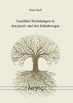 Familiäre Beziehungen in den Ã¾Ã¦ttir und den Isländersagas von Jakob,  Katja