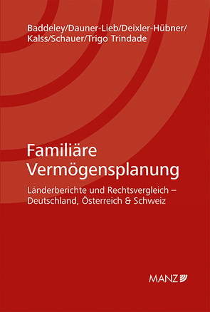 Familiäre Vermögensplanung von Baddeley,  Margareta, Dauner-Lieb,  Barbara, Deixler-Hübner,  Astrid, Kalss,  Susanne, Schauer,  Martin, Trigo Trindade,  Rita