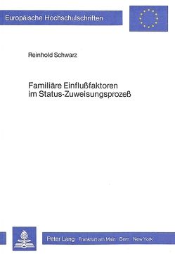 Familiäre Einflussfaktoren im Status-Zuweisungsprozess von Schwarz,  Reinhold