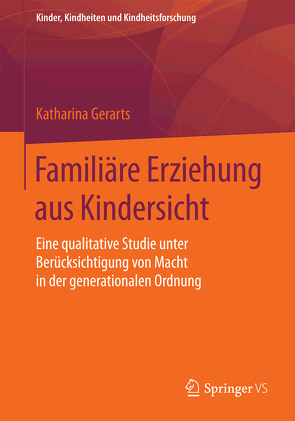Familiäre Erziehung aus Kindersicht von Gerarts,  Katharina