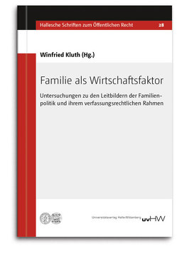 Familie als Wirtschaftsfaktor von Kluth,  Winfried