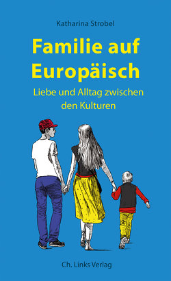 Familie auf Europäisch von Strobel,  Katharina