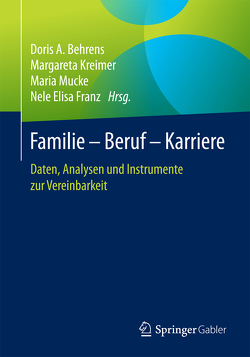 Familie – Beruf – Karriere von Behrens,  Doris A., Franz,  Nele Elisa, Kreimer,  Margareta, Mucke,  Maria