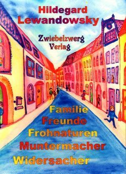 Familie – Freunde – Frohnaturen – Muntermacher – Widersacher von Laufenburg,  Heike, Lewandowsky,  Hildegard