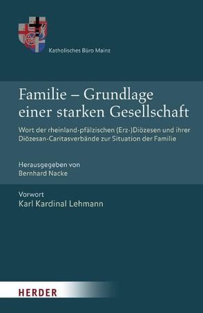 Familie – Grundlage eienr starken Gesellschaft von Lehmann,  Karl, Nacke,  Bernhard