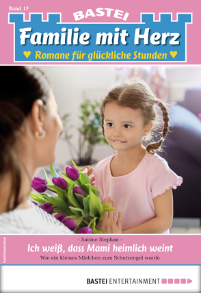 Familie mit Herz 17 – Familienroman von Stephan,  Sabine