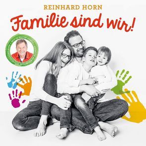 Familie sind wir! von Ehrhardt,  Markus, Horn,  Reinhard