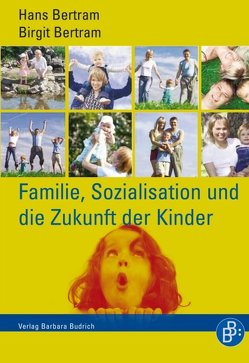 Familie, Sozialisation und die Zukunft der Kinder von Bertram,  Birgit, Bertram,  Hans