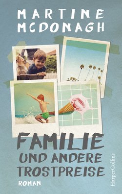 Familie und andere Trostpreise von Ahl,  Marion, McDonagh,  Martine