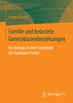 Familie und belastete Generationenbeziehungen von Karrer,  Dieter