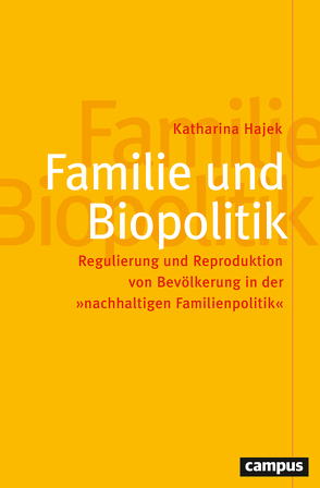 Familie und Biopolitik von Hajek,  Katharina