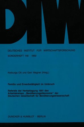 Familie und Erwerbstätigkeit im Umbruch. von Ott,  Notburga, Wagner,  Gert