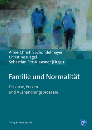 Familie und Normalität von Amirpur,  Donja, Bender,  Désirée, Chamakalayil,  Lalitha, Dionisius,  Sarah, Dreßler,  Diana, Fitz-Klausner,  Sebastian, Ivanova-Chessex,  Oxana, Kleinau,  Elke, Koopmann,  Ulrike, Leutwyler,  Bruno, Piske,  Christoph, Rein,  Angela, Riegel,  Christine, Rohmann,  Kadidja, Schadler,  Cornelia, Scharathow,  Wiebke, Schierbaum,  Anja, Schlinzig,  Tino, Schondelmayer,  Anne-Christin, Schröder,  Carsten, Tunç,  Michael, Wernberger,  Angela