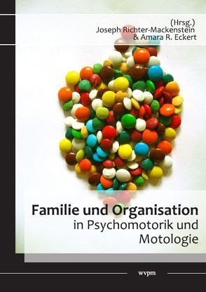 Familie und Organisation in Psychomotorik und Motologie von Eckert,  Amara Renate, Richter,  Joseph