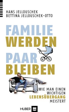 Familie werden – Paar bleiben von Jellouschek,  Hans, Jellouschek-Otto,  Bettina