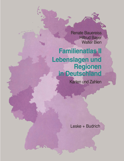 Familien-Atlas II: Lebenslagen und Regionen in Deutschland von Bauereiß,  Renate, Bayer,  Hiltrud, Bien,  Walter