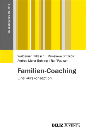 Familien-Coaching von Britzkow,  Miroslawa, Meier-Behling,  Andrea, Pallasch,  Waldemar, Paulsen,  Ralf