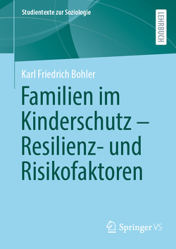 Familien im Kinderschutz – Resilienz- und Risikofaktoren von Bohler,  Karl Friedrich