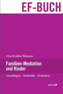 Familien-Mediation und Kinder von Diez,  Hannelore, Gitschthaler,  Edwin, Krabbe,  Heiner, Thomsen,  C. Sabine