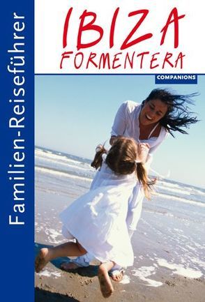 Familien-Reiseführer Ibiza/Formentera von Aigner,  Gottfried