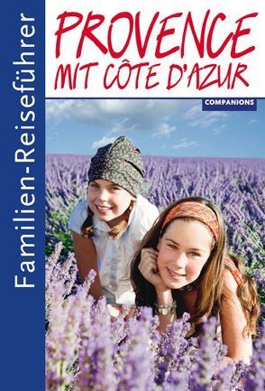 Familien-Reiseführer Provence mit Côte d’Azur von Aigner,  Gottfried