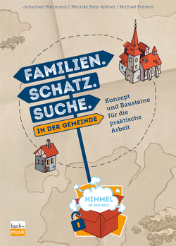 Familien. Schatz. Suche. in der Gemeinde von Frey-Anthes,  Henrike, Hartmann,  Johannes, Pohlers,  Michael