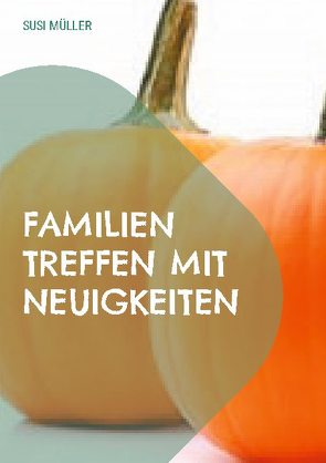 Familien Treffen mit Neuigkeiten von Müller,  Susi